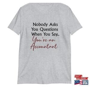 Short Sleeve Unisex Tshirt Nobody Asks You Questions When Say Classic